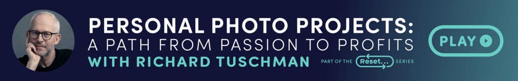 The Reset Series: Personal Photo Projects: A Path from Passion to Profits